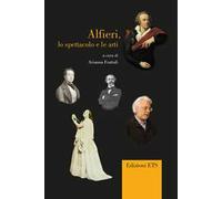 Alfieri, lo spettacolo e le arti. Giornata di studio (Pisa, 22 febbraio 2013)