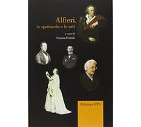Alfieri, lo spettacolo e le arti. Giornata di studio (Pisa, 22 febbraio 2013)