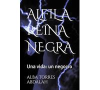 ALFIL A REINA NEGRA: Una vida: un negocio