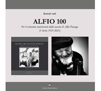 Alfio 100. Per il centesimo anniversario dalla nascita di Alfio Pannega