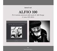 Alfio 100. Per il centesimo anniversario dalla nascita di Alfio Pannega