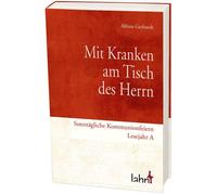 Alfons Gerhardt Mit Kranken am Tisch des Herrn: Sonntägliche Kommuni (Tascabile)