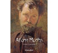 Alfons Mucha. L'artista e il suo tempo - [Schena Editore]
