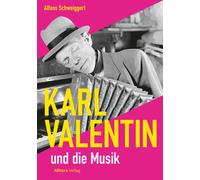 Alfons Schweiggert Karl Valentin und die Musik (Tascabile)