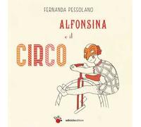 Alfonsina e il circo. Ediz. a colori