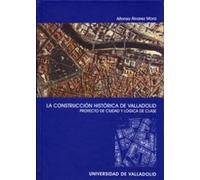 ALFONSO ALVAREZ CONSTRUCCION HISTÓRICA DE VALLADOLID, LA. PROYECTO D (Tascabile)