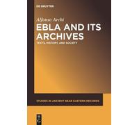 Alfonso Archi Ebla and Its Archives (Copertina rigida)