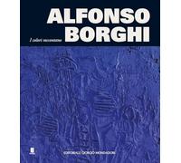 ALFONSO BORGHI. I colori raccontano