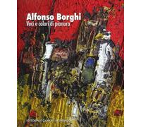 Alfonso Borghi. Voci e colori di pianura - [Editoriale Giorgio Mondadori]