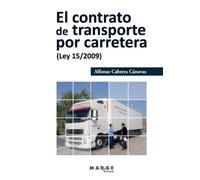 Alfonso Cabrera Cá El contrato de transporte por carretera (Ley 15/ (Tascabile)