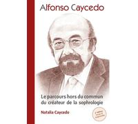 Alfonso Caycedo: Le parcours hors du commun du créateur de la sophrologie