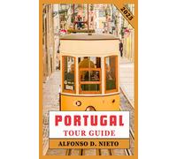 Alfonso D. Niet PORTUGAL TOUR GUIDE 2025: Savor the Flavors, Embrace (Tascabile)