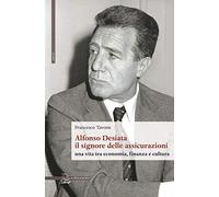 Alfonso Desiata il Signore delle Assicurazioni una Vita tra Economia, Finanza e