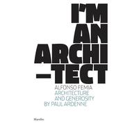 Alfonso Femia Alfonso Femia: I'm an Architect (Copertina rigida)