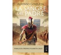 Alfonso Goizuet La sangre del padre: Finalista Premio Planeta (Copertina rigida)
