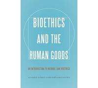 Alfonso Gomez-Lobo Bioethics and the Human Goods (Tascabile)