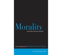 Alfonso Gómez-Lobo Morality and the Human Goods (Tascabile)