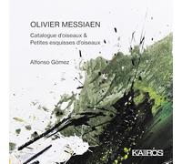 Alfonso Gomez – Olivier Messiaen: Catalogue d'oiseaux & Petites esquisses d'oiseaux – CD – Kairos