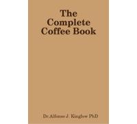 Alfonso J. Kinglow The Complete Coffee Book (Tascabile)