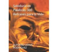 Alfonso Lemus Rodriguez Sabiduría en Palabras (Tascabile)