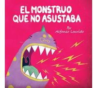 Alfonso Lourido El Monstruo Que No Asustaba (Tascabile)