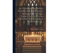 Alfonso Maria d La Verdadera Esposa De Jesucristo Ó Sea La Mo (Copertina rigida)