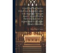 Alfonso Maria D Visits to the Most Holy Sacrament and the Ble (Copertina rigida)