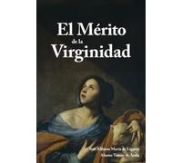 Alfonso María de Ligorio El Mérito de la Virginidad (Tascabile)