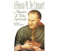 Alfonso Maria de Liguori maestro di vita spirituale