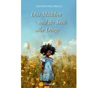 Alfonso Pecorel Das Mädchen und die Seele aller Dinge (Das Mädchen: (Tascabile)