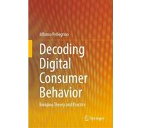 Alfonso Pellegrino Decoding Digital Consumer Behavior (Copertina rigida)