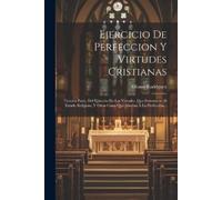 Alfonso Rodríguez Ejercicio De Perfeccion Y Virtudes Cristianas (Tascabile)