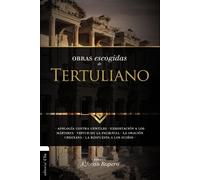Obras escogidas de Tertuliano: Apología contra gentiles. Exhortación a los Mártires. Virtud de la Paciencia. La oración cristiana. La respuesta a los ... oración cristiana. La respuesta a los Judios.