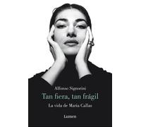 Alfonso Signori María Callas. Tan fiera, tan frágil / The Life of Ma (Tascabile)