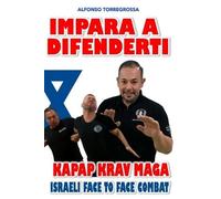 Alfonso Torregrossa Krav Magà Impara a Difenderti con semplicità (Tascabile)