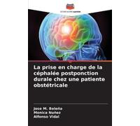 Alfonso Vidal M La prise en charge de la céphalée postponction dural (Tascabile)