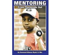 Alfonso Wyatt Mentoring From The Inside Out, Healing Boys Transformi (Tascabile)