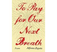Alfonso Zapata To Pay for Our Next Breath Volume 12 (Tascabile)