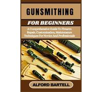 Alford Bartell Gunsmithing for Beginners (Tascabile)