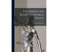 Alfred 1879-1957 Zimmern The American Road to World Peace (Tascabile)