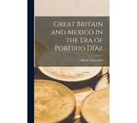 Alfred 1929-1962 Tisc Great Britain and Mexico in the Era of Porfiri (Tascabile)