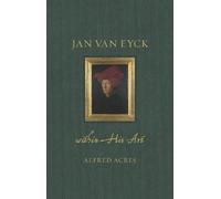 Alfred Acres Jan van Eyck within His Art (Copertina rigida) Renaissance Lives