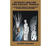 Alfred Adjarho Science and the Pre-Adamic World (Tascabile)