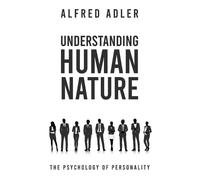 Alfred Adler Adler, Alfred Understanding Human Nature (Tascabile)