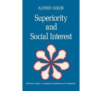 Alfred Adler Superiority and Social Interest (Tascabile)