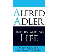 Alfred Adler Understanding Life (Tascabile)