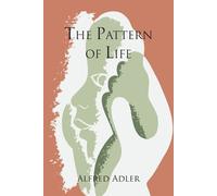 Alfred Adler W Beran Wolfe The Pattern of Life (Tascabile)
