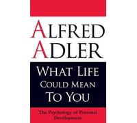 Alfred Adler What Life Could Mean to You (Tascabile)