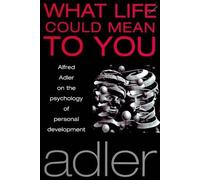 Alfred Adler What Life Could Mean to You (Tascabile)
