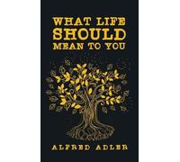 Alfred Adler What Life Should Mean To You Hardcover (Copertina rigida)